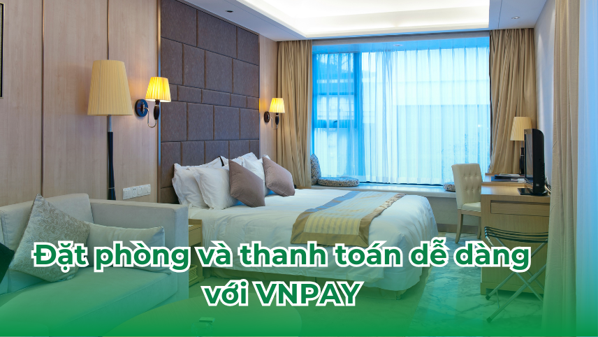 Thanh toán đặt phòng dễ dàng bằng VNPAY