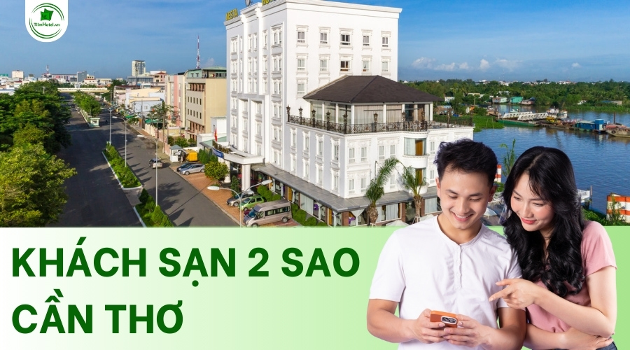Danh sách các khách sạn 2 sao Cần Thơ giá rẻ, phòng đẹp