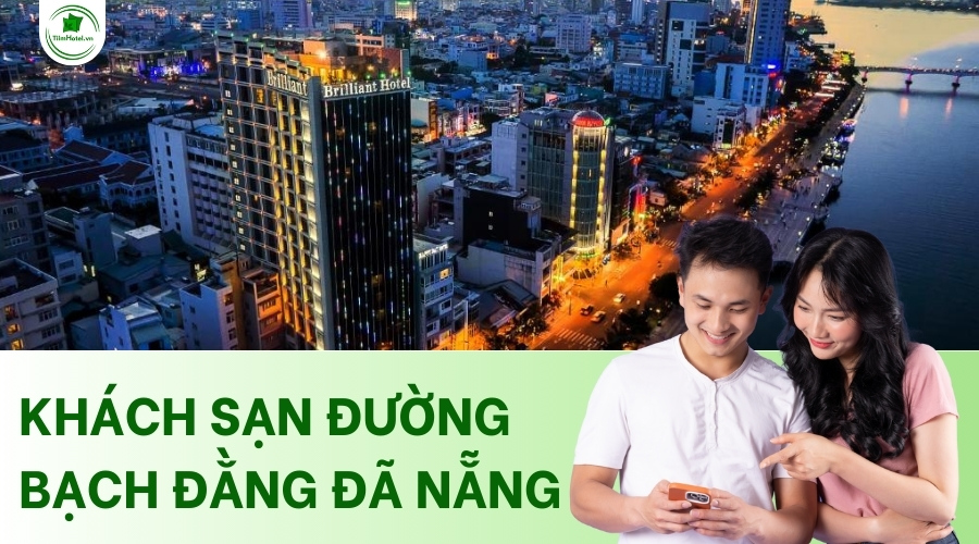 Top 10+ khách sạn trên đường Bạch Đằng Đà Nẵng giá tốt