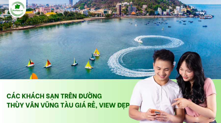 Các khách sạn trên đường Thuỳ Vân Vũng Tàu giá rẻ, view đẹp