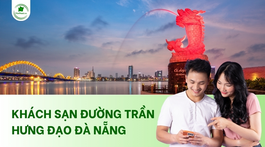 Top 15 khách sạn đường Trần Hưng Đạo Đà Nẵng