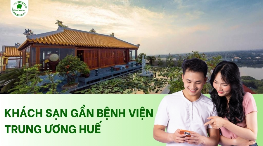 Các khách sạn gần Bệnh viện Trung ương Huế giá tốt