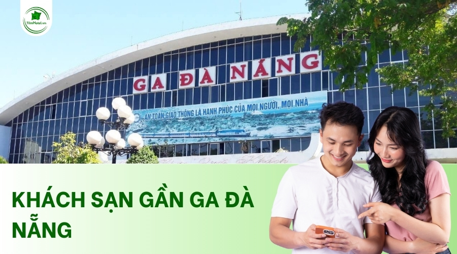 Các khách sạn gần ga Đà Nẵng phòng đẹp, giá tốt