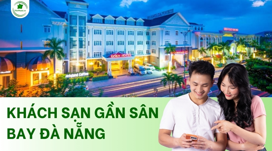 Các khách sạn gần sân bay Đà Nẵng nhất, giá rẻ, an toàn