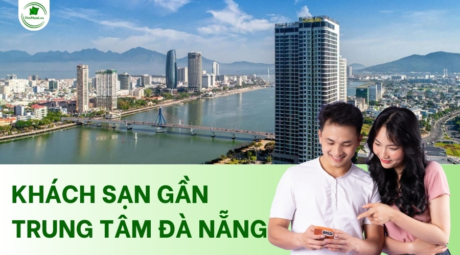 Top các khách sạn gần trung tâm Đà Nẵng giá tốt