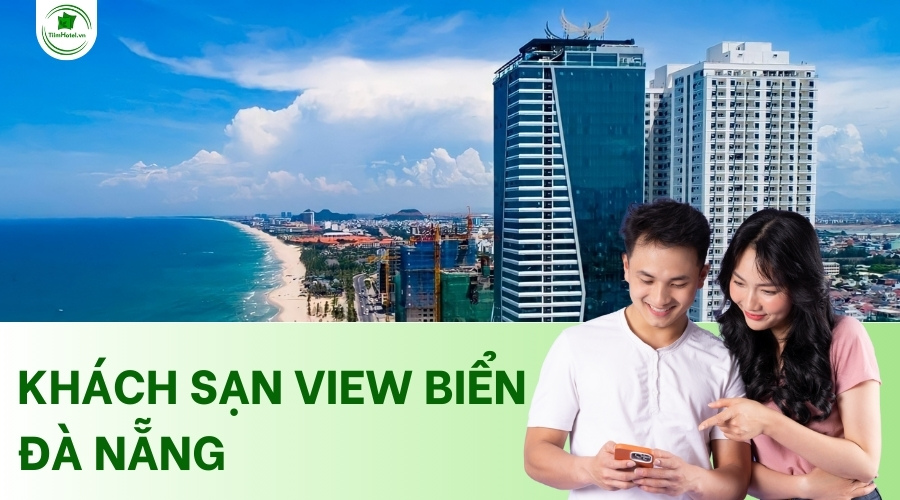 Top khách sạn view biển Đà Nẵng đẹp, cực chill, giá rẻ