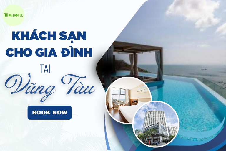 TOP 3 tiêu chí chọn khách sạn phù hợp cho gia đình tại Vũng Tàu